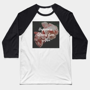 Happiness blooms from within Baseball T-Shirt